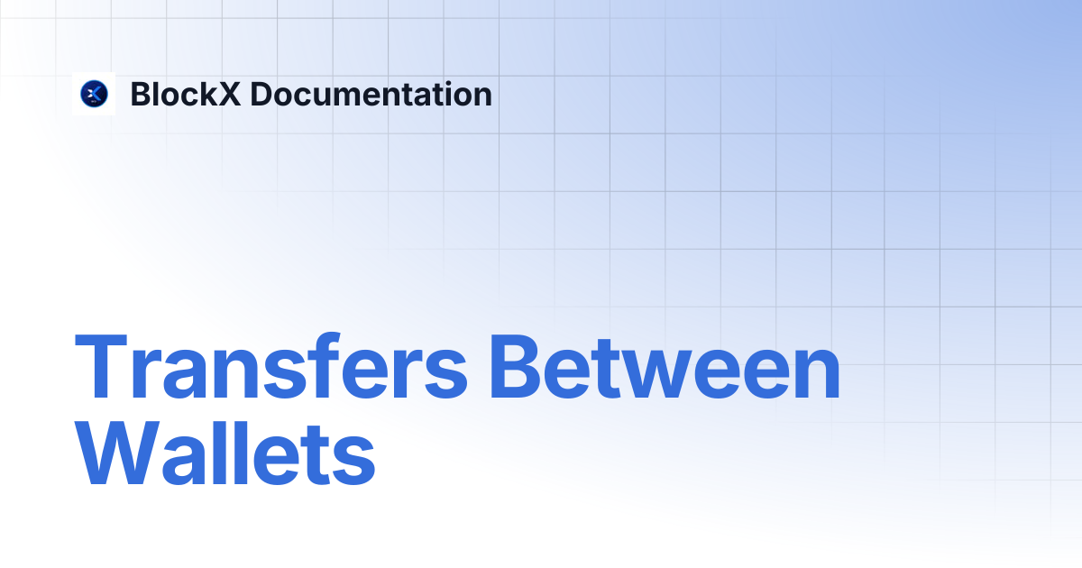 Transfers Between Wallets | BlockX Documentation