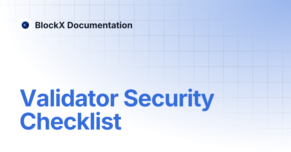 Validator Security Checklist | BlockX Documentation
