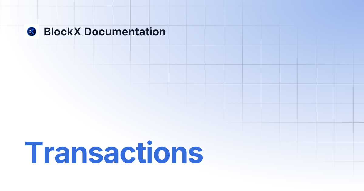 Transactions | BlockX Documentation