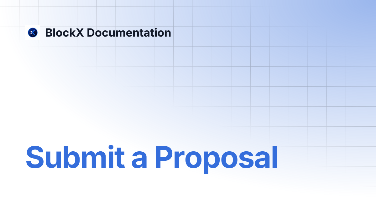 Submit a Proposal | BlockX Documentation