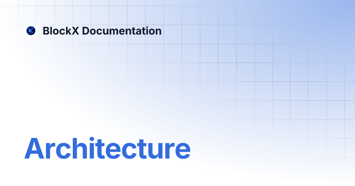 Architecture | BlockX Documentation