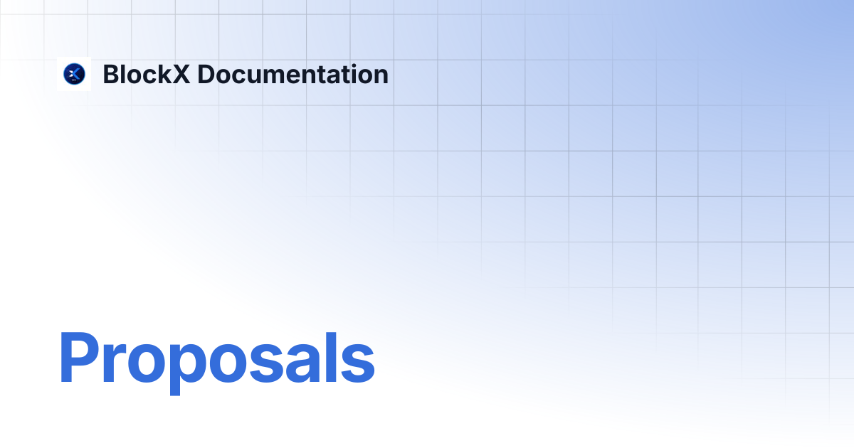 Proposals | BlockX Documentation