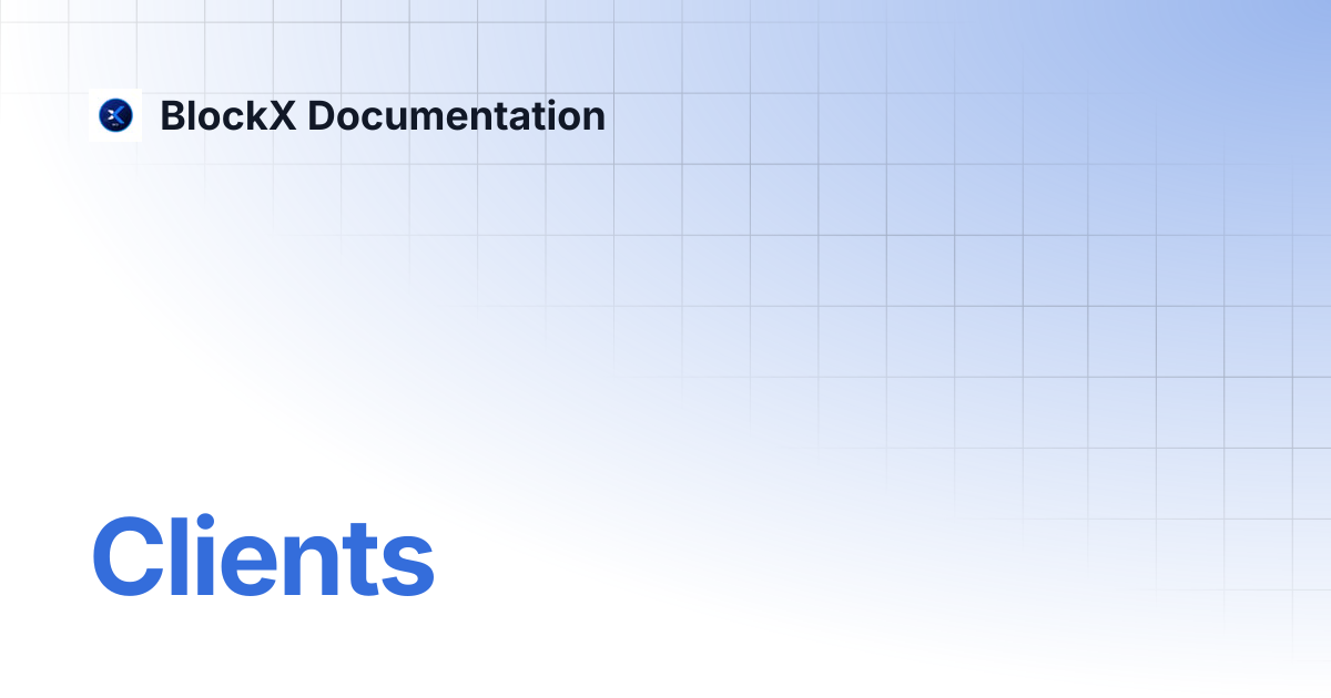 Clients | BlockX Documentation