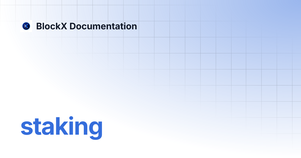 staking | BlockX Documentation